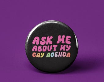 Ask Me About My Gay Agenda Pinback Button