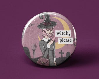 Witch Please Pinback Button