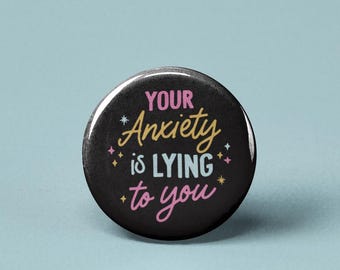 Your Anxiety is Lying to You V2 Pinback Button