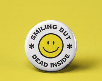 Smiling but Dead Inside Pinback Button