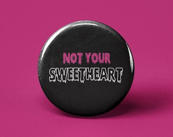 Not Your Sweetheart Pinback Button