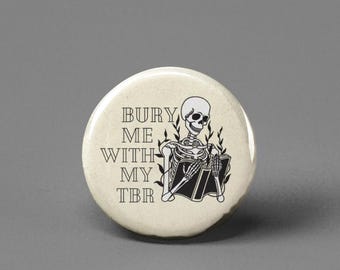 Bury Me with my TBR Book Pinback Button