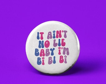 It Ain't No Lie Bi-Bi-Bi Bisexual Pinback Button