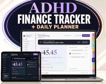 May include: A laptop and a tablet displaying an ADHD Finance Tracker and Daily Planner interface. The screens show a budget dashboard with text including Good morning, Log anything you spent today, and a balance of $45.45 in a dark and light theme.