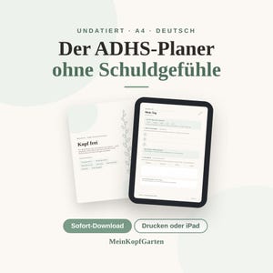Puede incluir: Un planificador TDAH sin fecha en formato A4 en alemán, que muestra una pantalla de tableta digital y una página impresa. El texto dice: Undatiert, A4, Deutsch, Der ADHS-Planer ohne Schuldgefühle, Kopf frei, Mein Tag, Sofort-Download, Drucken oder iPad, MeinKopfGarten.