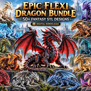 May include: A digital collection titled EPIC FLEXI DRAGON BUNDLE 50+ FANTASY STL DESIGNS featuring various articulated dragon figures in colors including red, black, blue, gold, green, purple, and white, displayed on rocky terrain.