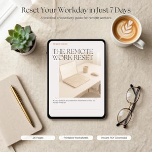 May include: A digital tablet displaying a guide titled The Remote Work Reset, featuring a laptop on a desk. The screen includes the text A 7-Day System to Stop Distractions, Finish Work on Time, and Actually Switch Off. Below are buttons for 26 Pages, Printable Worksheets, and Instant PDF Download.