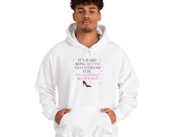 It’s Hard Being Better Than Everyone Else Hoodie | Dead Housewives of Philadelphia Sweatshirt | Funny Sassy Hoodie | Diva Merch