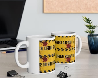 Crime Scene Do Not Cross a Bitch Mug | Funny Crime Scene Coffee Cup | Dead Housewives of Philadelphia Merch | Murder Mystery Gift