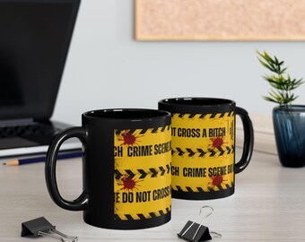 Crime Scene Do Not Cross a Bitch Mug | Funny Crime Scene Coffee Cup | Dead Housewives of Philadelphia Merch | Murder Mystery Gift