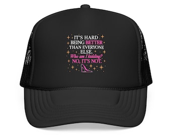 It’s Hard Being Better Than Everyone Else Hat | Dead Housewives of Philadelphia Trucker Hat | Funny Sassy Hat | Diva Merch
