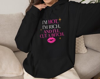 I’m Hot I’m Rich and I’ll Cut a Bitch Hoodie | Dead Housewives of Philadelphia Sweatshirt | Funny Sassy Hoodie | Diva Merch
