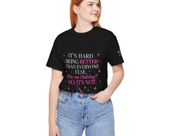 It's Hard Being Better Than Everyone Else T-Shirt | Dead Housewives of Philadelphia Tee | Funny Reality TV Shirt | Diva Merch