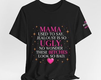 Mama Used to Say Jealousy Is So Ugly T-Shirt | Dead Housewives of Philadelphia Tee | Funny Reality TV Shirt | Diva Merch