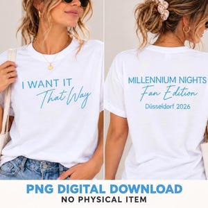 Pode incluir: Uma t-shirt branca de manga curta com texto em azul claro. A frente apresenta as palavras I WANT IT That Way. As costas apresentam as palavras MILLENNIUM NIGHTS Fan Edition Düsseldorf 2026. É um design gráfico digital para vestuário.