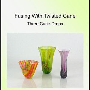 Fusing With Twisted Cane; Three Cane Drops, E-tutorial, PDF Digital download