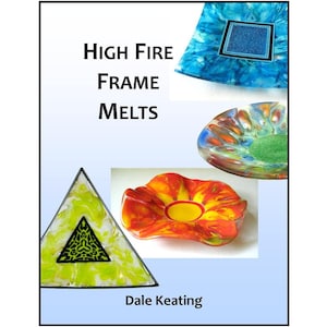 High Fire Frame Melts, Fused Glass PDF E-book, Digital download