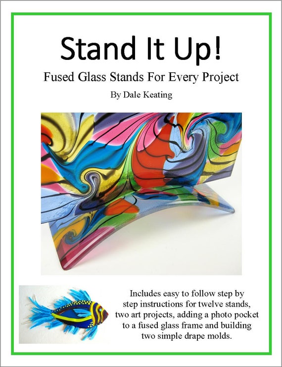 Stand It Up Fused Glass Stands For Every Project Pdf E Book