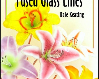 Fusing Glass Lilien, PDF Digitaler Download, Videos nicht inklusive, bitte Beschreibung lesen.