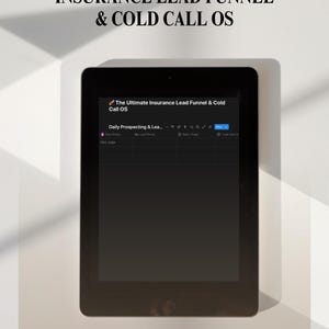 May include: A black tablet displaying a digital interface titled The Ultimate Insurance Lead Funnel & Cold Call OS. The screen shows a table for daily prospecting and lead management. Text above reads INSURANCE LEAD FUNNEL & COLD CALL OS.