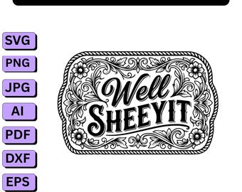 Well Sheeyit SVG PNG,Southern Saying Western Belt Buckle Design,Tooled Leather Style for Laser Engraved Hat Patch File,Cut File USA