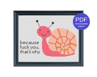 Because Fuck You, That's Why Snail Rude Funny Modern Instant Download PDF Offensive Cross Stitch Pattern