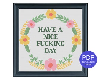 Have a Nice Fucking Day Flower Wreath Floral Instant Download PDF Offensive Inappropriate Cross Stitch Pattern