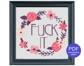 Fuck It Floral Wreath Funny Modern Instant Download PDF Offensive Inappropriate Cross Stitch Pattern