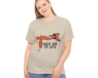 Funny Exhausted Fox Sweat Now Cry Later