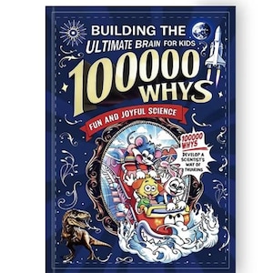 May include: A dark blue book cover titled Building the Ultimate Brain for Kids 100000 Whys Fun and Joyful Science. The cover features a cartoon illustration of a mouse, a dog, and a rabbit riding a roller coaster, a dinosaur, and a rocket ship.