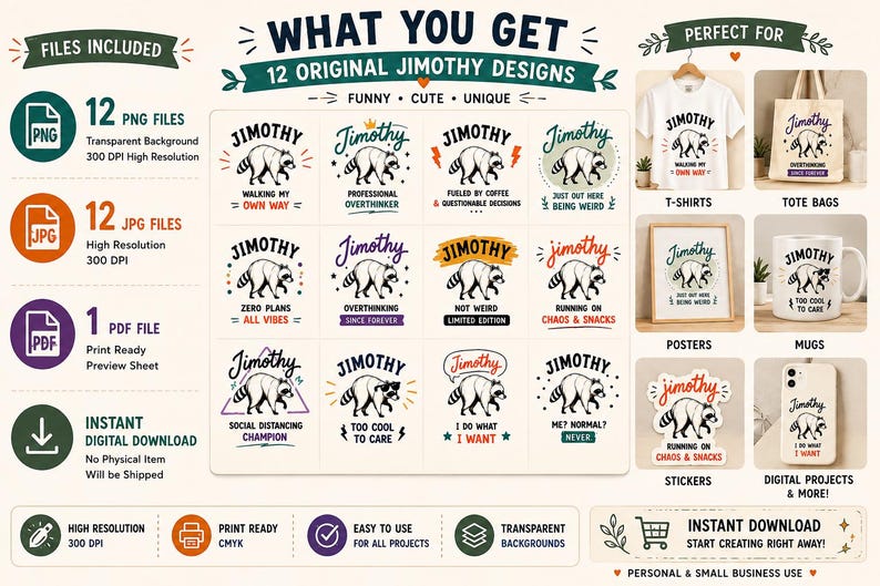 May include: A digital download set featuring 12 original raccoon illustrations labelled Jimothy with various humorous phrases. The collection includes PNG, JPG, and PDF files displayed on t-shirts, tote bags, posters, mugs, and stickers.