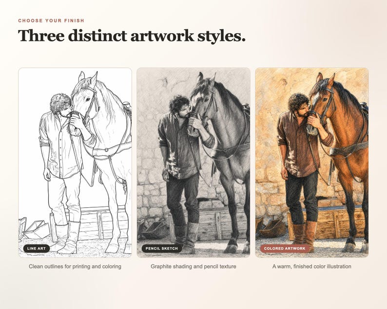 May include: A graphic display titled Choose Your Finish Three distinct artwork styles showing three versions of an illustration of a person standing next to a horse. The styles are labelled Line Art, Pencil Sketch, and Colored Artwork.
