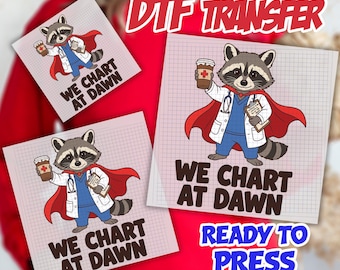 We Chart At Dawn Nurse Dtf: Funny Raccoon RN Dtf Gang Sheet, Feral Doctor Ready To Ship, Nursing Humor Dtf Transfer, Raccoon Doctor Dtf