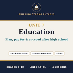 Puede incluir: Una portada de documento educativo azul oscuro y crema titulada Unit 7 Education: Plan, pay for & succeed after high school. Incluye botones para Facilitator Guide, Student Workbook, Slides, y Grades 8-12, Ages 14-21, 4 lessons.