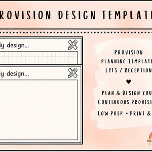 May include: Provision design templates on a light peach background. The text reads Provision Design Templates, Provision Planning Templates EYFS / Reception, Plan & Design Your Continuous Provision, Low Prep • Print & Go, and Miss Allwood EYFS.
