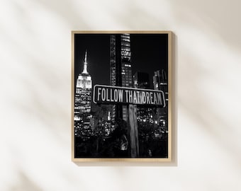 Follow That Dream New York Wall Art, Black and White NYC Photography, Empire State Building Print, Motivational City Decor