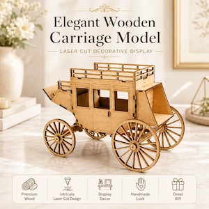 May include: A light brown wooden carriage model featuring laser-cut details, including four spoked wheels, a rectangular cabin with open windows, and a roof railing. The text "Elegant Wooden Carriage Model" and "LASER CUT DECORATIVE DISPLAY" is visible.