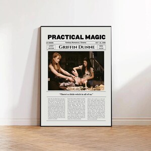May include: A vertical poster featuring the movie Practical Magic with the title, Griffin Dunne, and the quote There's a little witch in all of us. The center image shows two people standing over a person lying down in a dimly lit room.