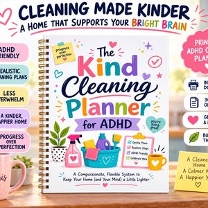 Peut inclure: Un agenda à spirales intitulé The Kind Cleaning Planner for ADHD avec une couverture blanche illustrée de produits de nettoyage, d'un presse-papier et de plantes. Le texte inclut Cleaning Made Kinder et A Home That Supports Your Bright Brain.