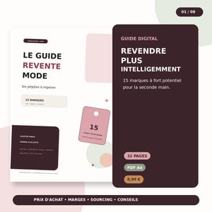 May include: A digital guide titled LE GUIDE REVENTE MODE featuring 15 brands for resale. The document includes sections on sourcing, authentication, and pricing strategies. It is a 32-page PDF in A4 format with a dark brown and light pink color scheme.