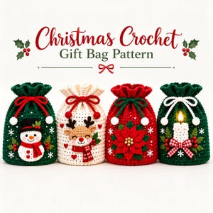May include: Four crocheted drawstring gift bags featuring Christmas themes. The text reads Christmas Crochet Gift Bag Pattern. Designs include a snowman on green, a reindeer on cream, a red poinsettia, and a white candle on green.
