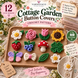 May include: A digital crochet pattern for 12 cottage garden button covers featuring floral and nature designs including a daisy, rose, tulip, sunflower, strawberry, blueberries, mushroom, clover, butterfly, bow, leaf, and flower on a wooden tray.