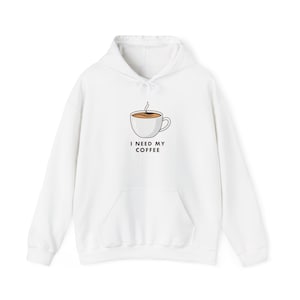 I Need My Coffee Hoodie | Coffee Cup Illustration, Minimal Caffeine Design