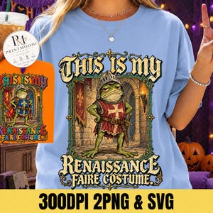 This Is My Renaissance Faire Costume PNG: Funny Medieval Frog Knight Ren Faire Humor Fantasy Toad svg (Digital Download)