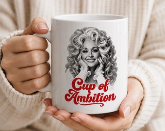 Dolly Parton Cup of Ambition Coffee Mug | Iconic Dolly fans gifts