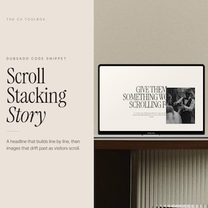 Può includere: Uno schermo di un portatile mostra un'interfaccia web con il testo Scroll Stacking Story, The CX Toolbox e Dubsado Code Snippet. Lo schermo mostra una fotografia in bianco e nero di una coppia e il testo Give them something worth scrolling for.