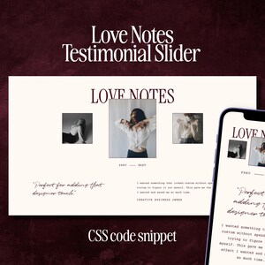 May include: A digital CSS code snippet for a Love Notes testimonial slider displayed on a desktop interface and a mobile phone screen. The design features a cream background, dark brown text, and three square black and white photographs.