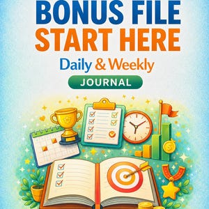 May include: A digital graphic featuring the text BONUS FILE START HERE Daily & Weekly JOURNAL. Below the text are illustrations of an open book with a target, a gold trophy, a clipboard with checkboxes, a clock, a bar chart, and coins.