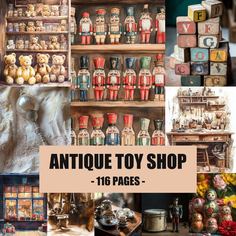 May include: A collage featuring an antique toy shop theme with teddy bears on shelves, rows of nutcracker figures, wooden alphabet blocks, a vintage ornament, a workshop desk, a storefront, tea service, a drum, and matryoshka dolls.