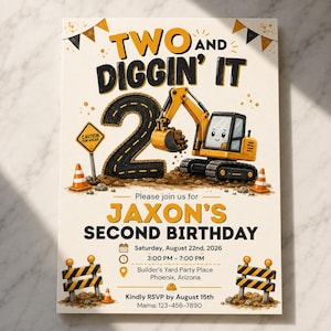 May include: A birthday invitation card featuring a yellow excavator, a large number two shaped like a road, orange traffic cones, and construction barriers. The text reads: TWO AND DIGGIN' IT, JAXON'S SECOND BIRTHDAY, Saturday, August 22nd, 2026, 3:00 PM – 7:00 PM, Builder's Yard Party Place, Phoenix, Arizona, Kindly RSVP by August 15th, Mama: 123-456-7890.